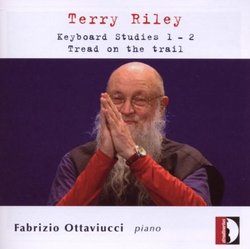 Terry Riley: Keyboard Studies 1 & 2; Tread on the Trail