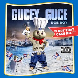 Gucey Guce Doe Boy I Got That Cake Mix