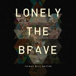 Things Will Matter: Deluxe Edition by Lonely the Brave