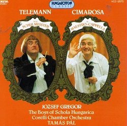 Telemann: Der Schulmeiseter; Cimaros Il Maestro di Cappella