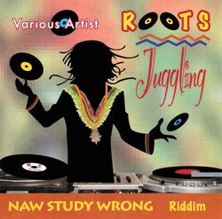 Roots Juggling - Naw Study Wrong Riddim