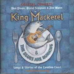 King Mackerel & The Blues Are Running: Songs & Stories Of The Carolina Coast (1996 Original Cast)