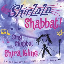 ShirLaLa Shabbat!  Sing Shabbat with Shira Kline