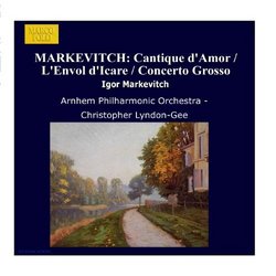 MARKEVITCH: Orchestral Music, Vol.  2 - Cantique d'Amour / L'Envol d'Icare / Concerto Grosso