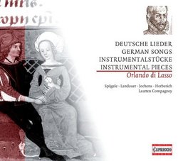 Orlando di Lasso: Deutsche Lieder; Instrumentalstücke