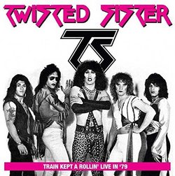 Train Kept A Rollin' Live In '79 by Twisted Sister