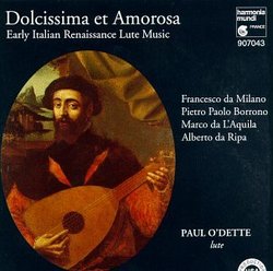 Dolcissima et Amorosa: Early Italian Renaissance Lute Music - Paul O'Dette