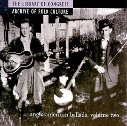 The Library Of Congress Archive Of Folk Culture: Anglo-American Ballads, Volume Two