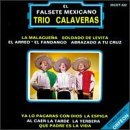 Trio Calaveras, El Falsete Mexicano, La Malagueña - Soldado De Levita - El Arreo