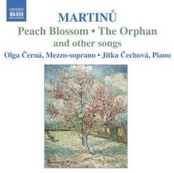 Martinu:  Peach Blossom, The Orphan & Other Songs