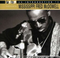 An Introduction to Mississippi Fred McDowell