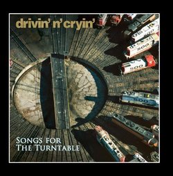 Songs for the Turntable by Drivin N Cryin