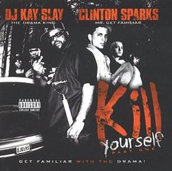 DJ Kay Slay & Clinton Sparks present Kill Yourself: Part 1