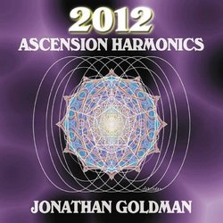 2012: Ascension Harmonics by Jonathan Goldman (2008-08-12)
