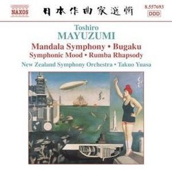 Toshiro Mayuzumi: Mandala Symphony; Bugaku; Symphonic Mood; Rumba Rhapsody