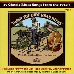 15 Classic Blues Songs from the 1920's, Vol. 1: Down the Dirt Road Blues
