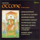 Handel - Ottone / Bowman, McFadden, J. Smith, Denley, Visse, M. George, The King's Consort, King