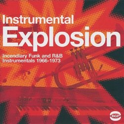 Instrumental Explosion: Incendiary Funk and R&B Instrumentals 1966-1973