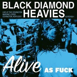 Alive As F***: Masonic Lodge, Covington, KY by Black Diamond Heavies (2010-01-12)