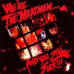 We're the Meatmen & You Still Suck