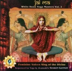 Jai Ma: White Swan Yoga Masters Vol. 2