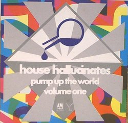 House Hallucinates: Pump Up the World