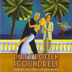 Dirty Rotten Scoundrels Original Broadway Cast Recording