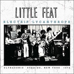 LITTLE FEAT - ELECTRIF LYCANTHROPE