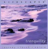 Lifescapes - Tranquility: Journey, Touch, Nature