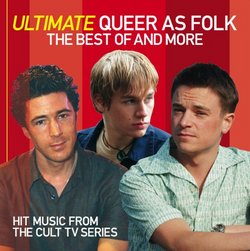 Ultimate Queer As Folk: the Best of & More
