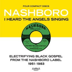 I Heard the Angels Singing: Electrifying Black Gospel from The Nashboro Label 1951-1983