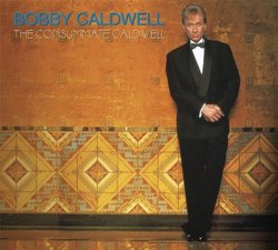 Consummate Bobby Caldwell by Bobby Caldwell [Music CD]