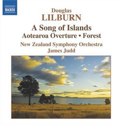 Douglas Lilburn: A Song of Islands; Aotearoa Overture; Forest