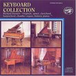 Keyboard Collection: Performances on Virginal, Spinet, Clavichord, Harpsichord, Chamber Organs, and Historic Pianos