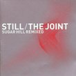 Still / The Joint : Sugar Hill Remixed