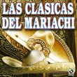 Las Clasicas Del Mariachi