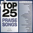 Top 25 Praise Songs 2017 [2 CD]
