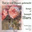 Hat mir Rosen gebracht: Songs of Joseph Marx