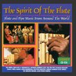 The Spirit Of The Flute: Flute And Pipe Music From Around The World