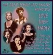 The Great Female Jazz Singers Anthology: Love Them Madly