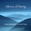 Silence of Being: Guided Meditations for Inner Peace -- New Expanded Version