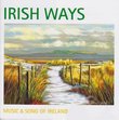 Irish Ways (Music & Song of Ireland)