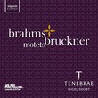 Tenebrae Sing Brahms and Bruckner Motets