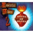 Essential Blues 2 - House of Blues