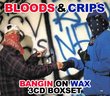 Bloods & Crips: Bangin on Wax
