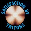 Satisfaction By Tritons