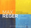 Reger: Sonates Pour Clarinette et Piano