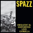 Sweatin' II: Deported Live Gorilla