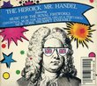 The Heroick Mr. Handel