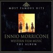 Most Famous Hits: Ennio Morricone - Western Film Music: The Album